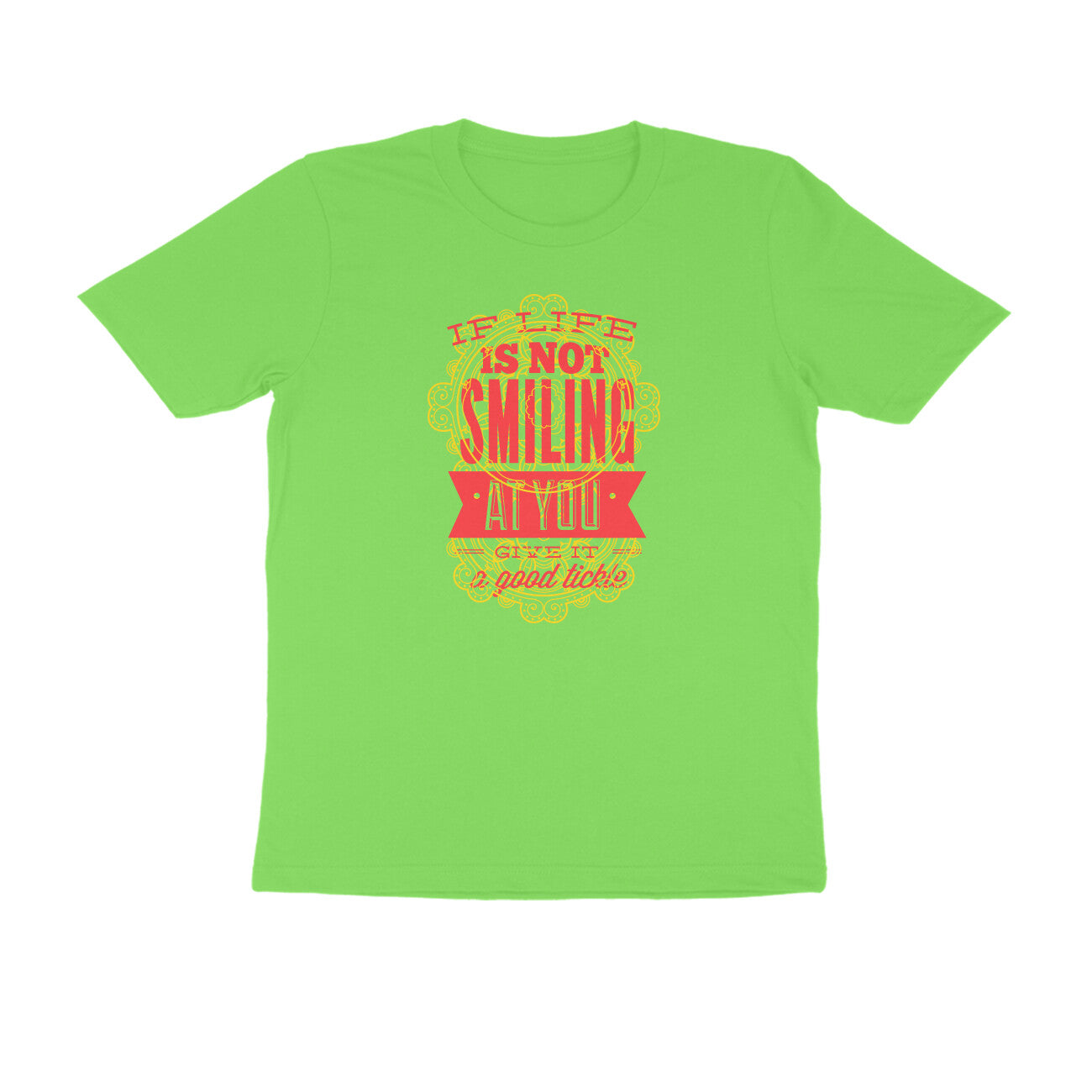 Half Sleeve Round Neck T-Shirt β If life is not smiling at you give it a good tickle 4 puraidoprints