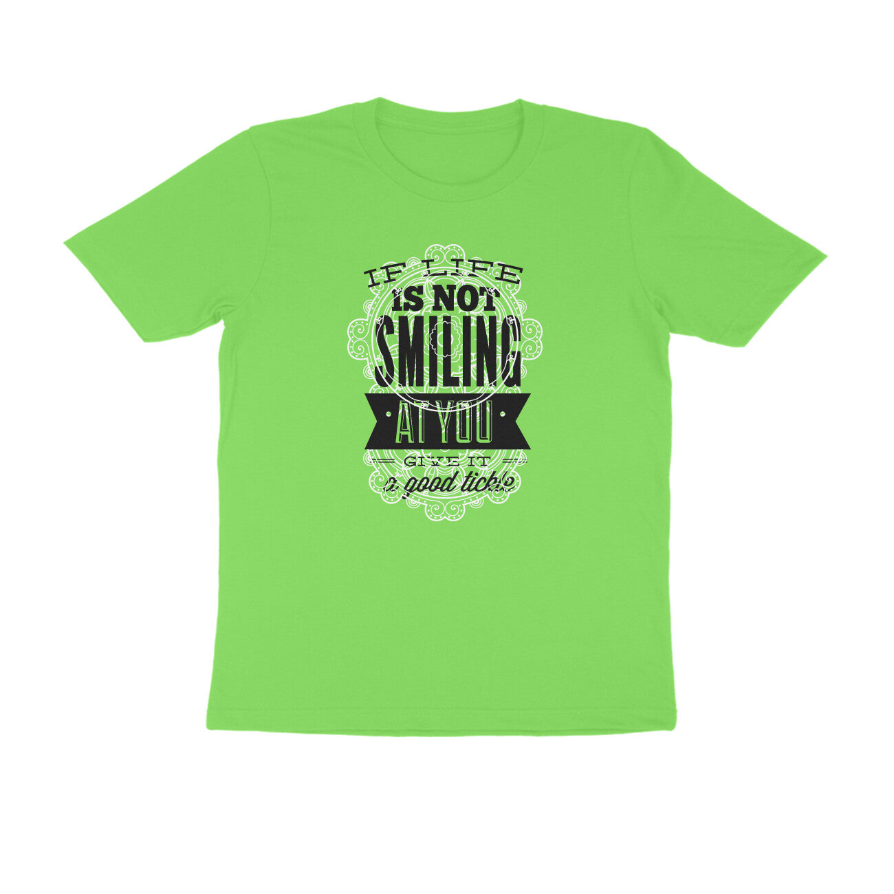 Half Sleeve Round Neck T-Shirt β If life is not smiling at you give it a good tickle puraidoprints
