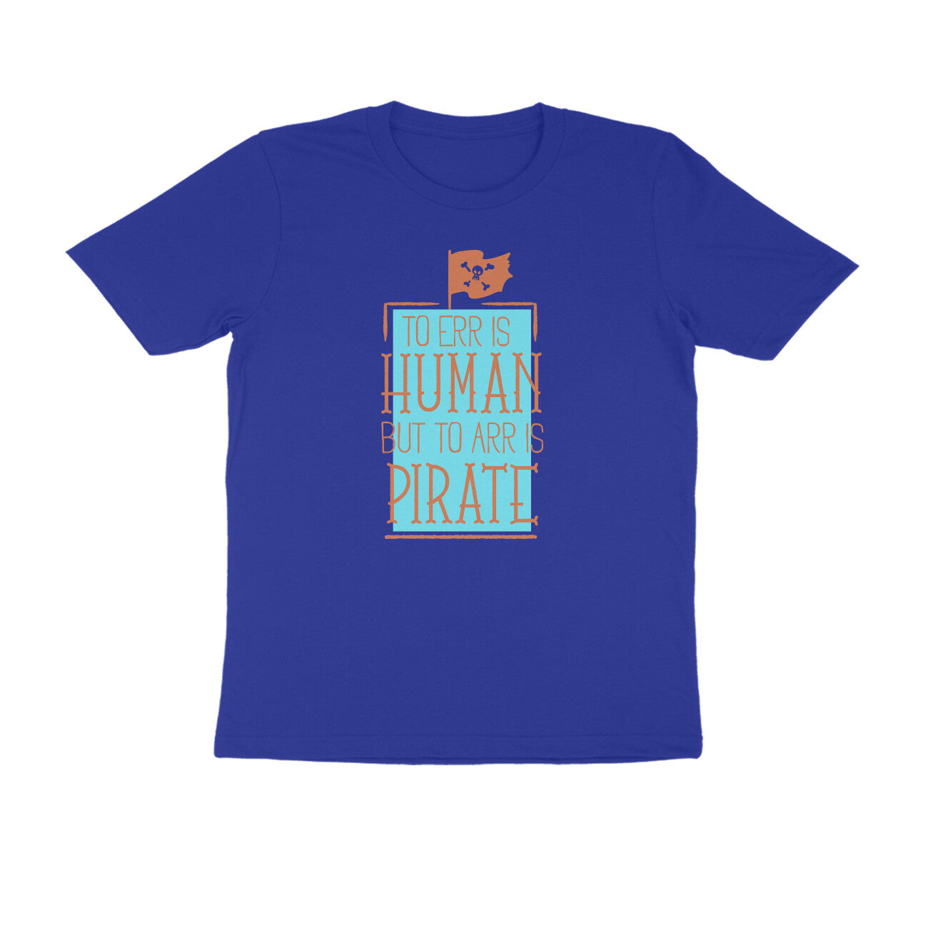 Half Sleeve Round Neck T-Shirt β To Err is human but to Arr is Pirate 3 puraidoprints