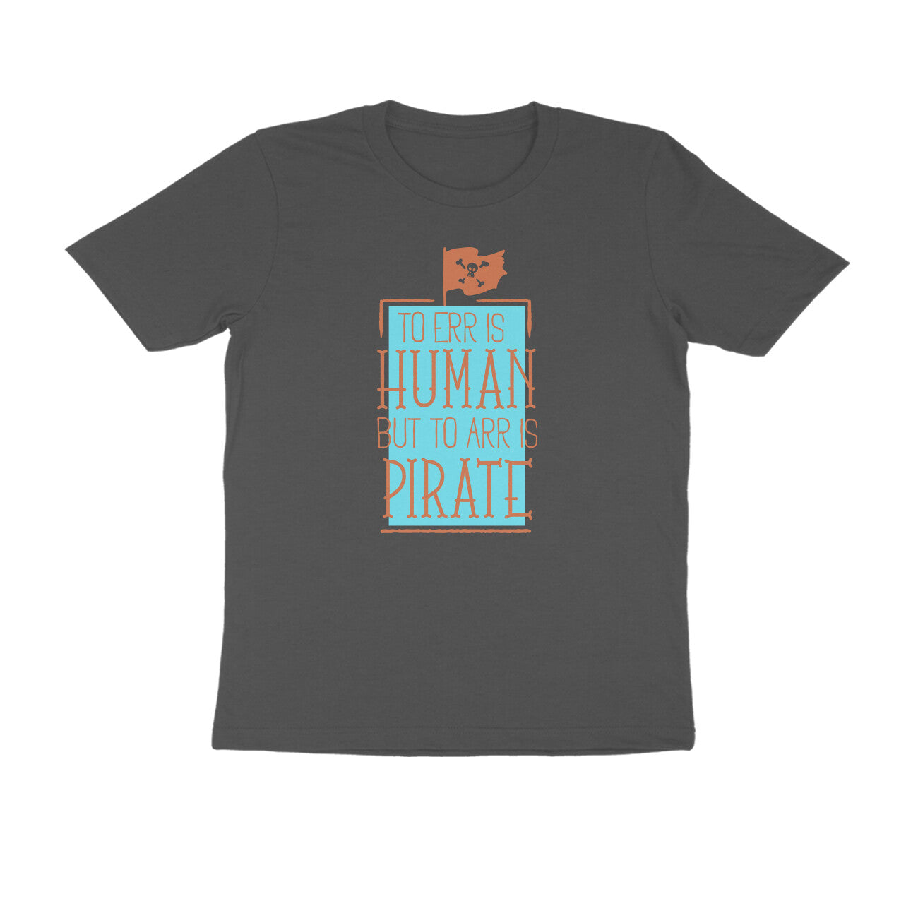 Half Sleeve Round Neck T-Shirt β To Err is human but to Arr is Pirate 3 puraidoprints