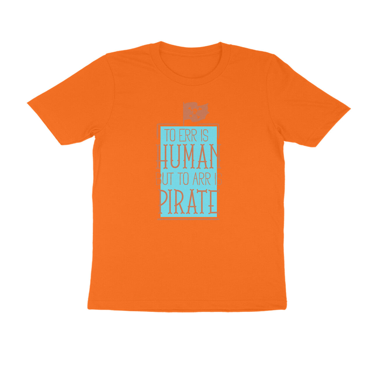 Half Sleeve Round Neck T-Shirt β To Err is human but to Arr is Pirate 3 puraidoprints