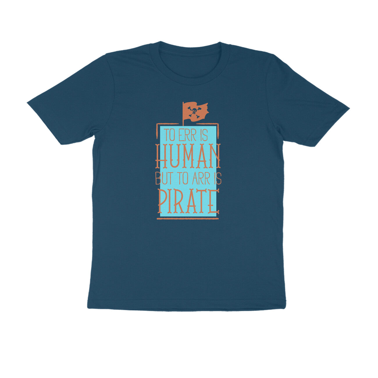 Half Sleeve Round Neck T-Shirt β To Err is human but to Arr is Pirate 3 puraidoprints