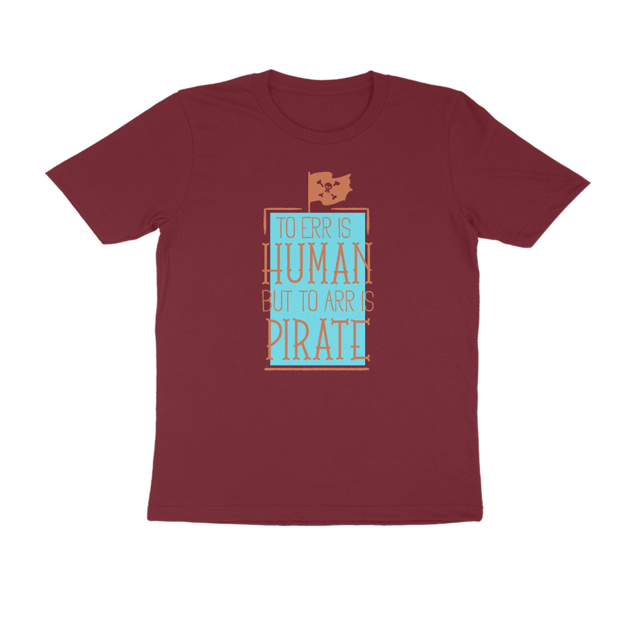 Half Sleeve Round Neck T-Shirt β To Err is human but to Arr is Pirate 3 puraidoprints