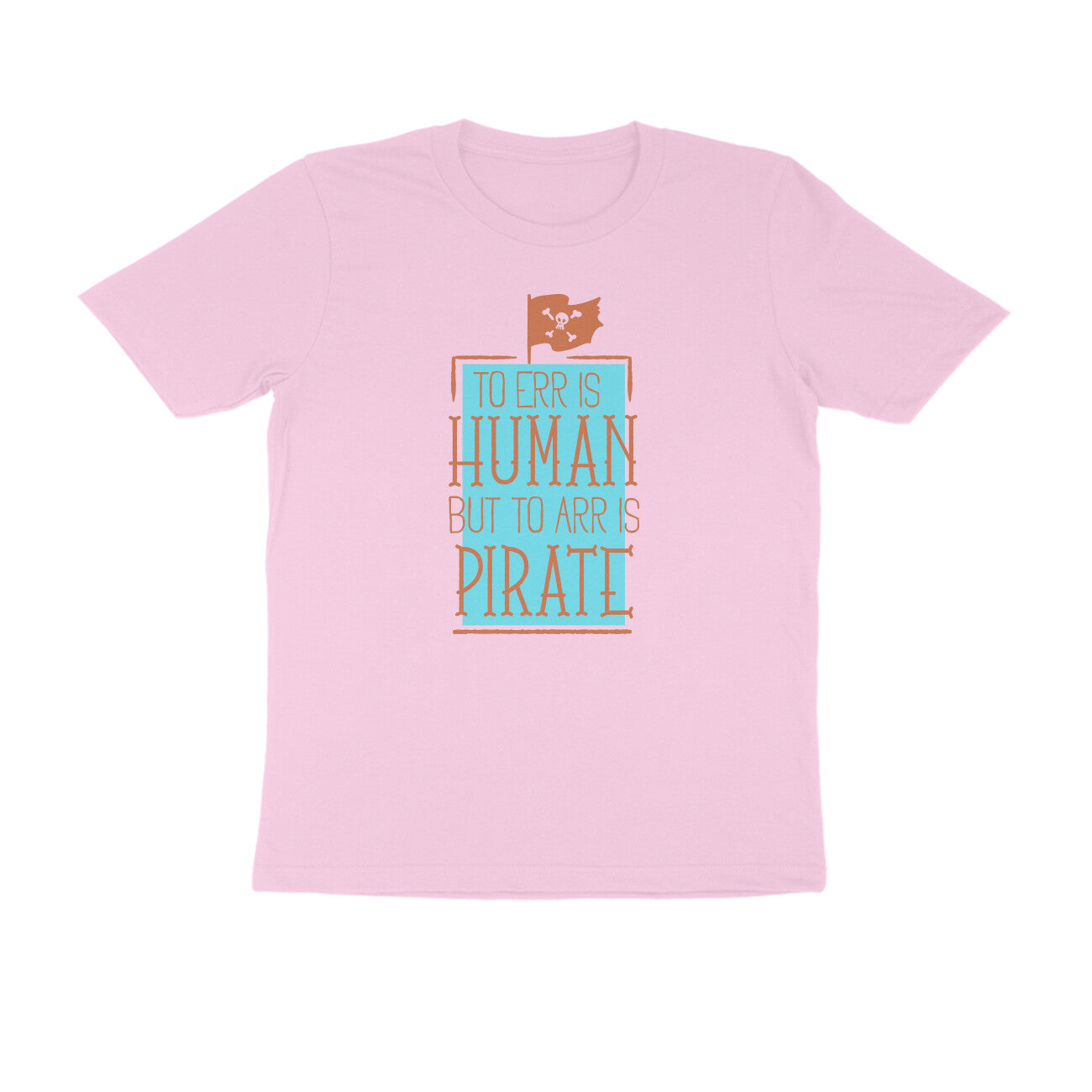 Half Sleeve Round Neck T-Shirt β To Err is human but to Arr is Pirate 3 puraidoprints