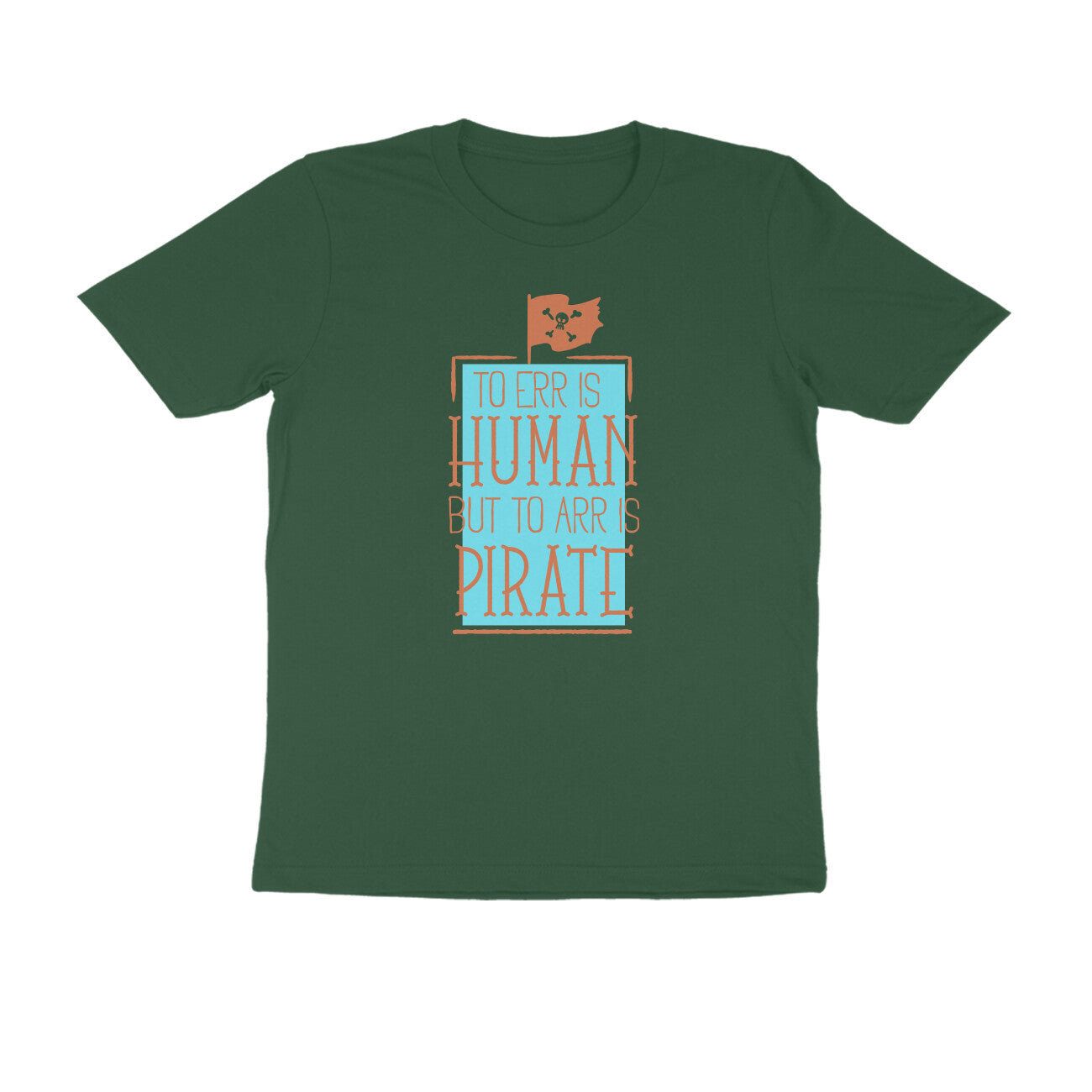 Half Sleeve Round Neck T-Shirt β To Err is human but to Arr is Pirate 3 puraidoprints
