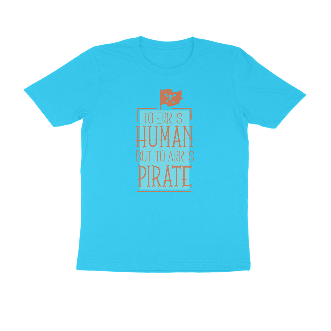 Half Sleeve Round Neck T-Shirt β To Err is human but to Arr is Pirate 3 puraidoprints