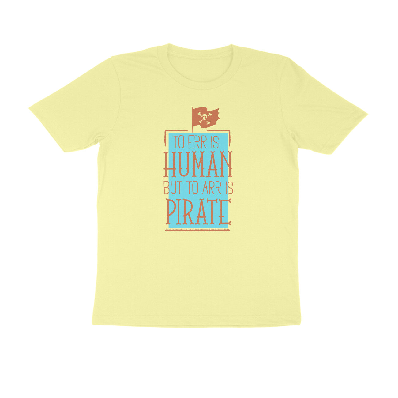 Half Sleeve Round Neck T-Shirt β To Err is human but to Arr is Pirate 3 puraidoprints