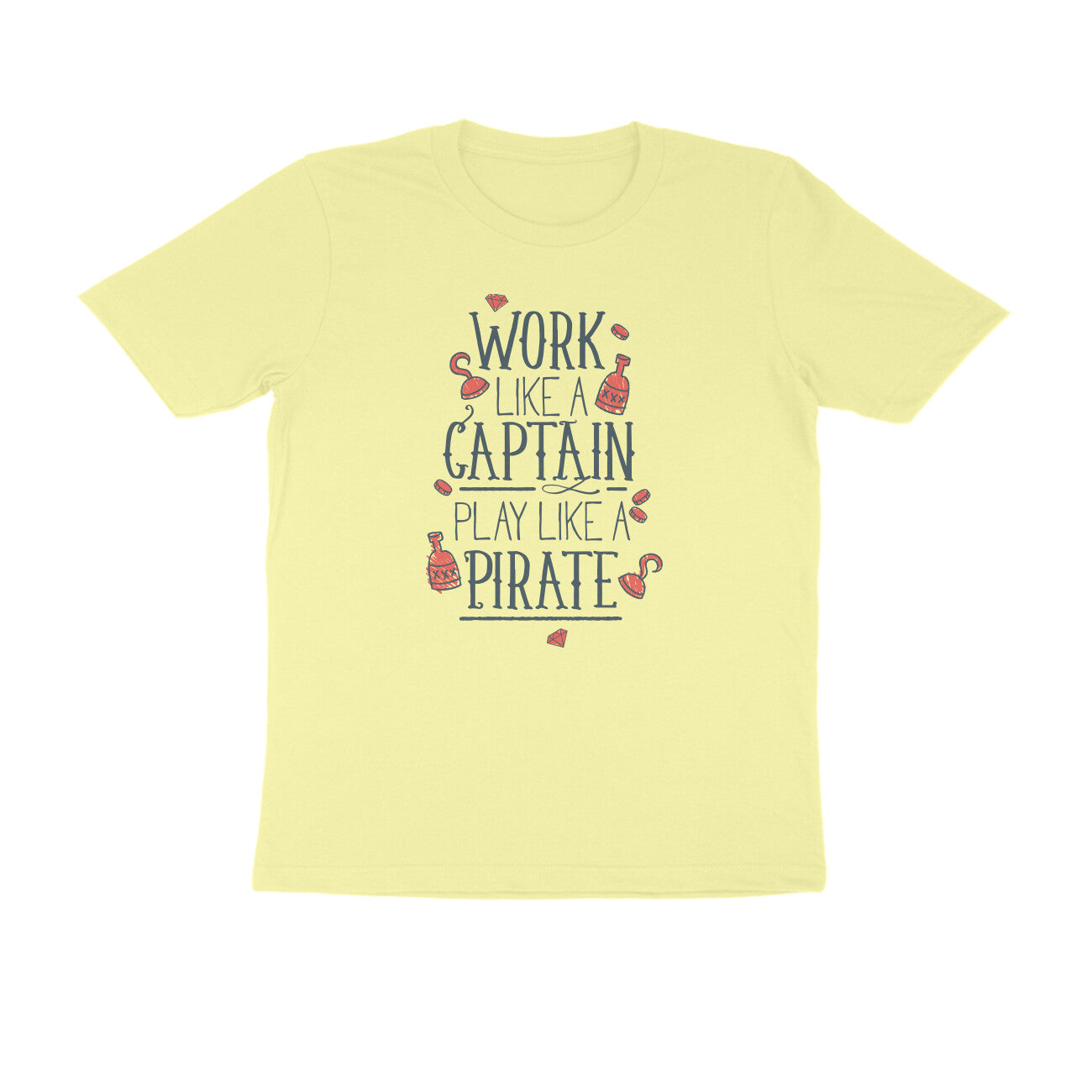 Half Sleeve Round Neck T-Shirt β Work like a Captain Play like a Pirate 1 puraidoprints