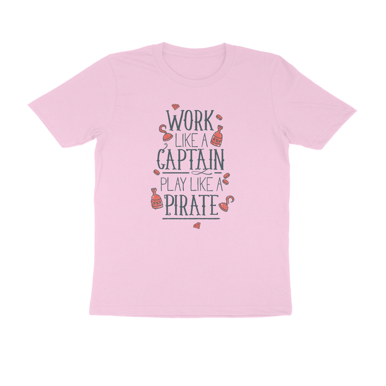 Half Sleeve Round Neck T-Shirt β Work like a Captain Play like a Pirate 1 puraidoprints