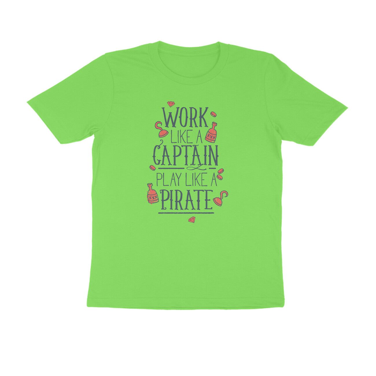 Half Sleeve Round Neck T-Shirt β Work like a Captain Play like a Pirate 1 puraidoprints