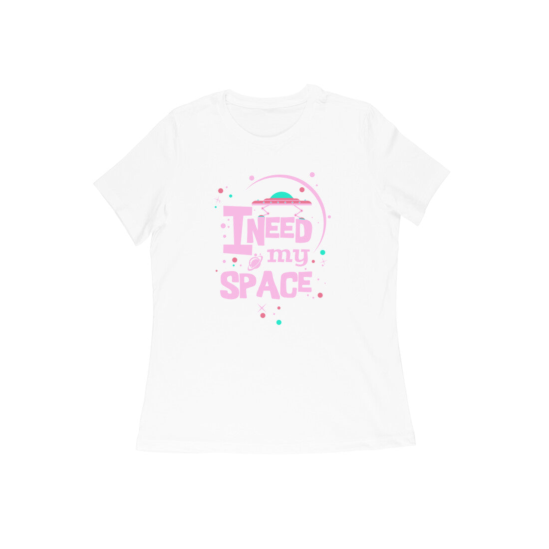 WOMEN'S ROUND NECK T-SHIRT - I need my Space 3 puraidoprints