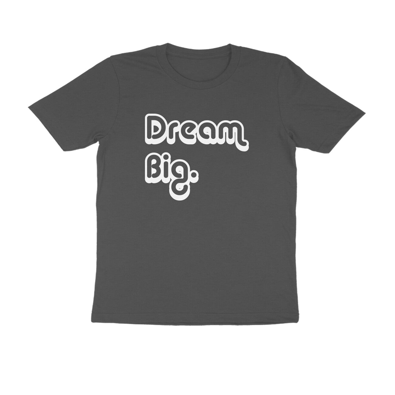 Half-Sleeve Round Neck T-Shirt β Dream Big 1