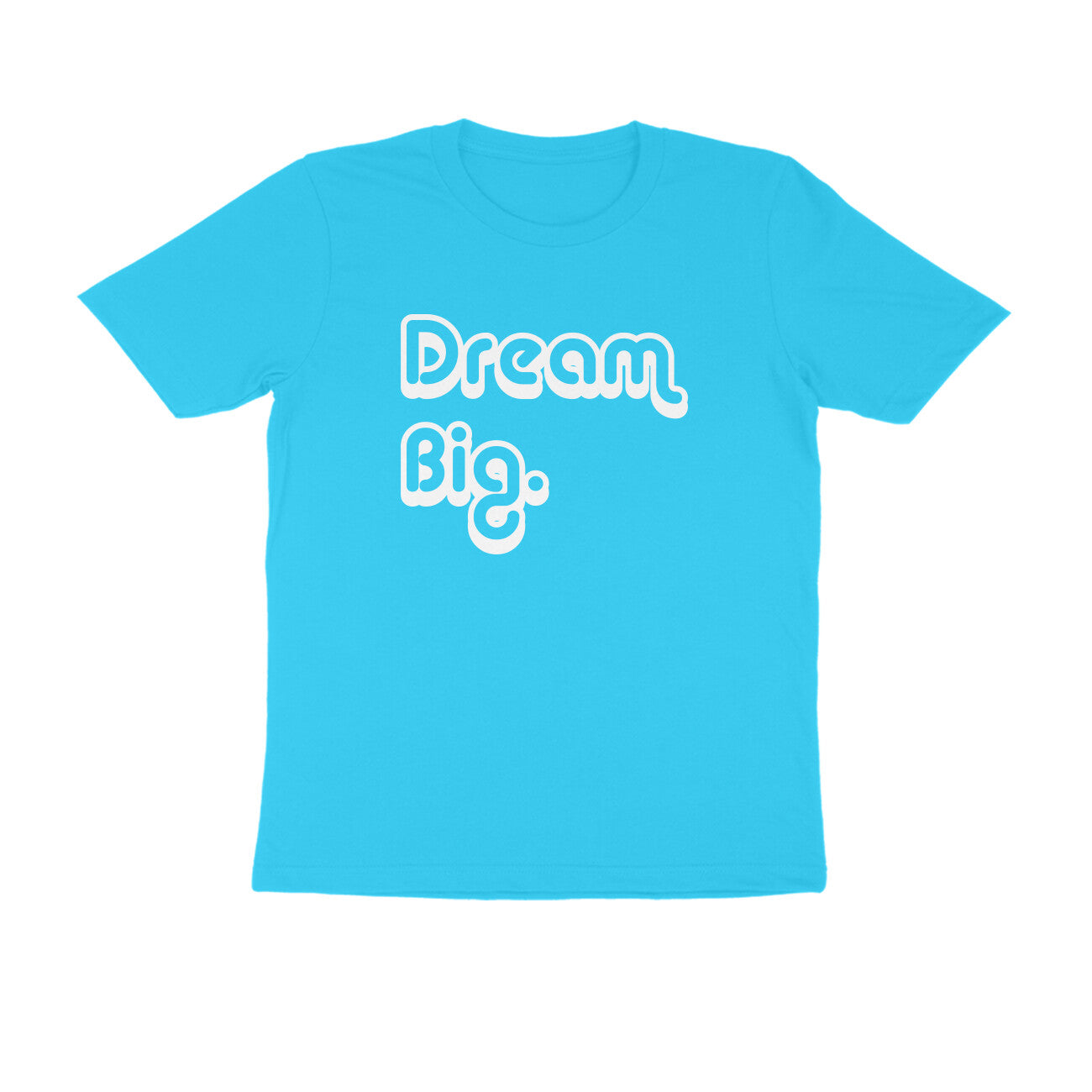 Half-Sleeve Round Neck T-Shirt β Dream Big 1
