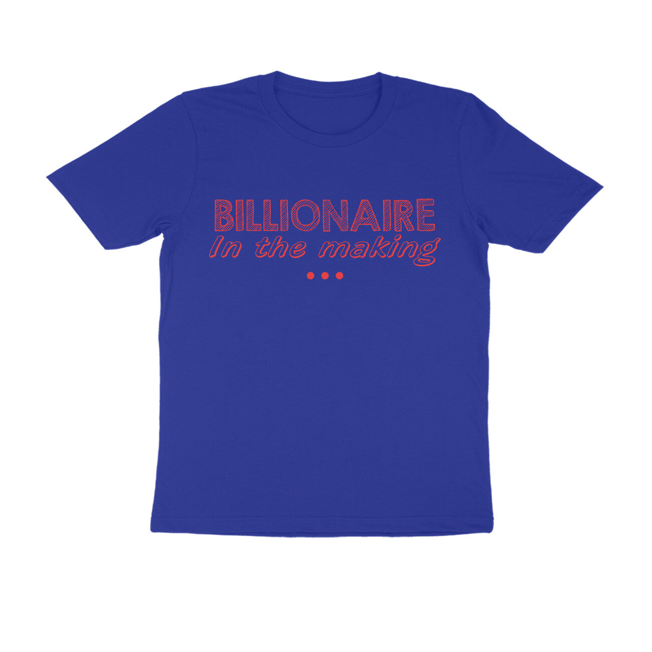 Half Sleeve Round Neck T-Shirt – Billionaire in the making 2 puraidoprints
