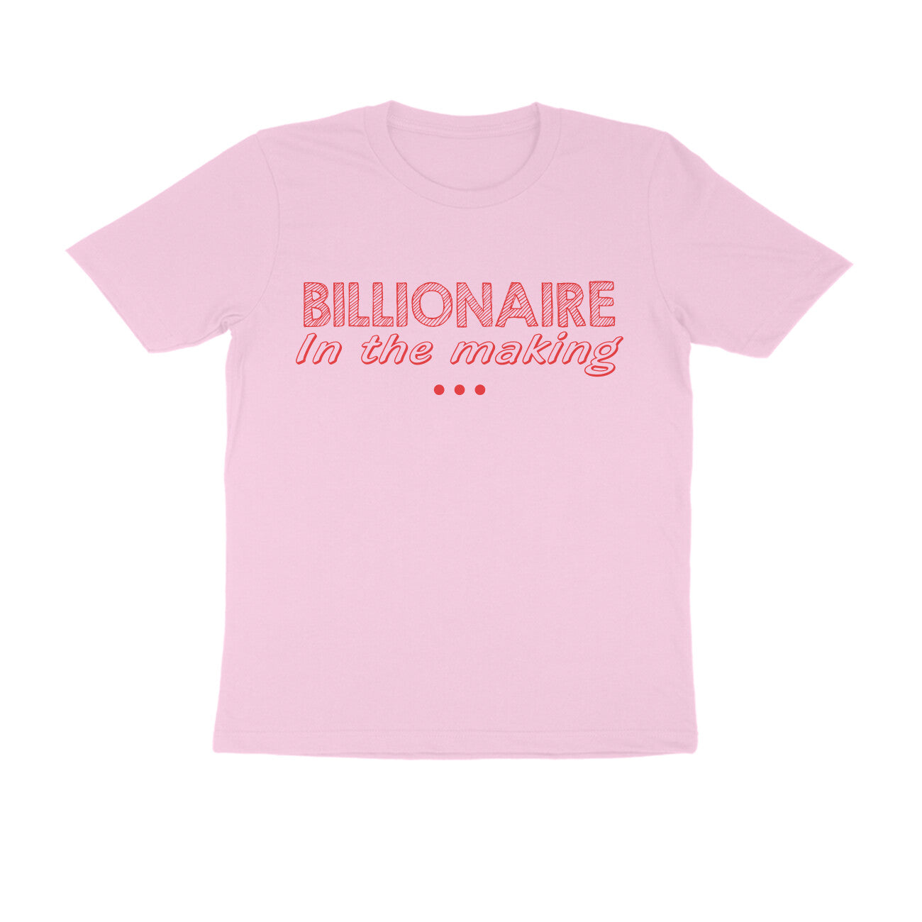 Half Sleeve Round Neck T-Shirt – Billionaire in the making 2 puraidoprints