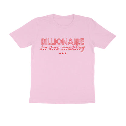 Half Sleeve Round Neck T-Shirt – Billionaire in the making 2 puraidoprints