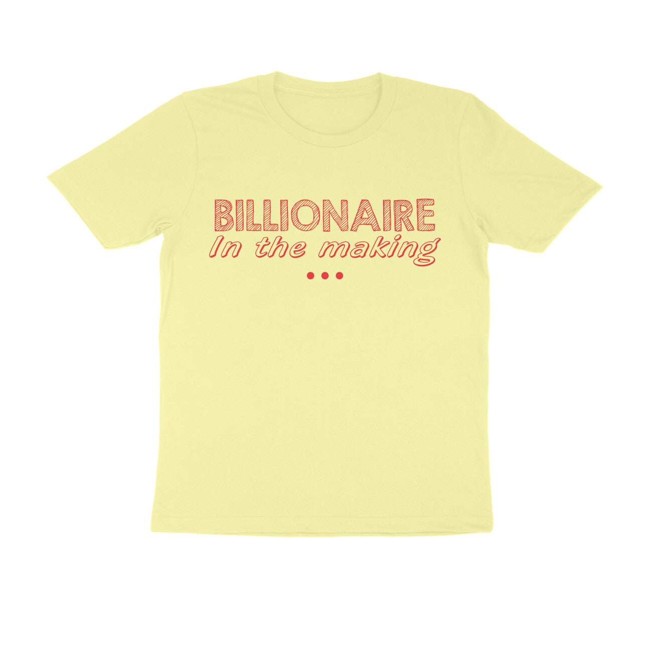 Half Sleeve Round Neck T-Shirt – Billionaire in the making 2 puraidoprints