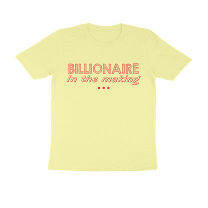 Half Sleeve Round Neck T-Shirt – Billionaire in the making 2 puraidoprints