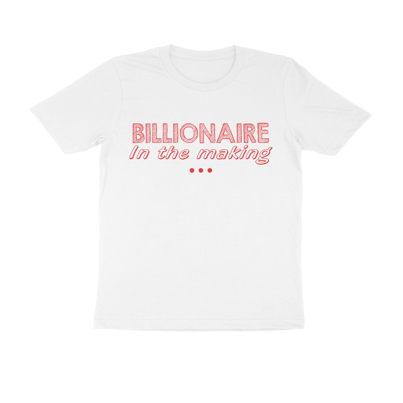 Half Sleeve Round Neck T-Shirt – Billionaire in the making 2 puraidoprints