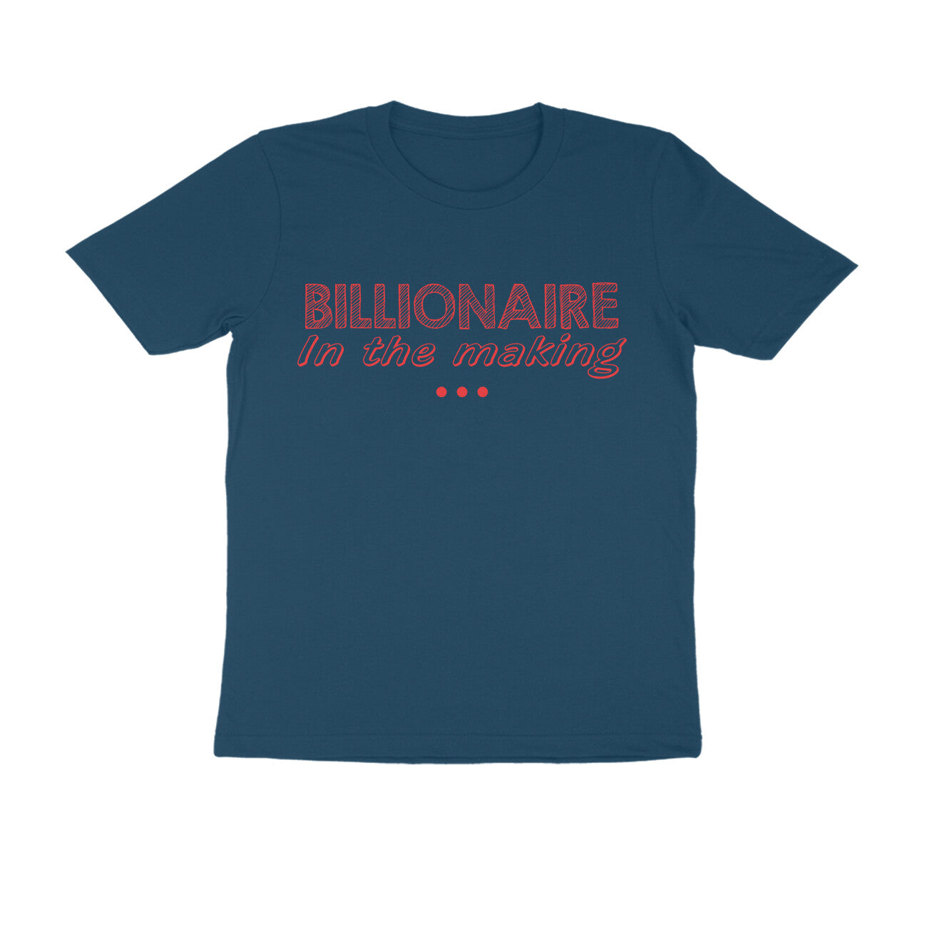 Half Sleeve Round Neck T-Shirt – Billionaire in the making 2 puraidoprints