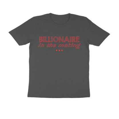 Half Sleeve Round Neck T-Shirt – Billionaire in the making 2 puraidoprints