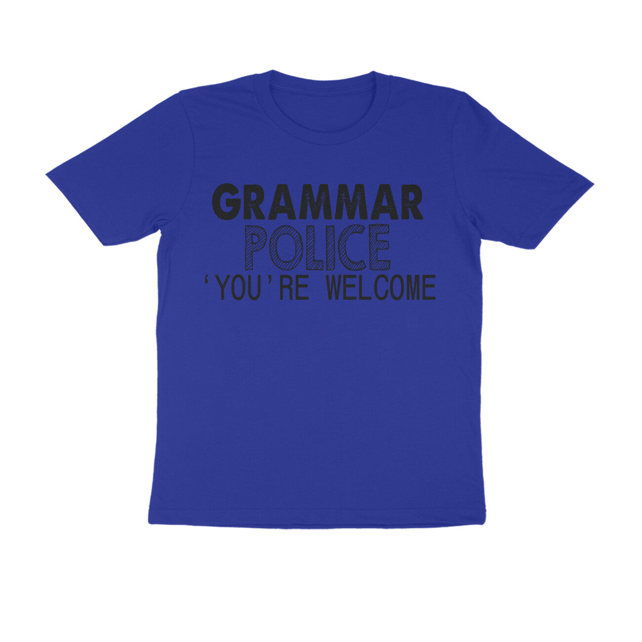 Half Sleeve Round Neck T-Shirt – Grammar Police you’re Welcome 2 puraidoprints