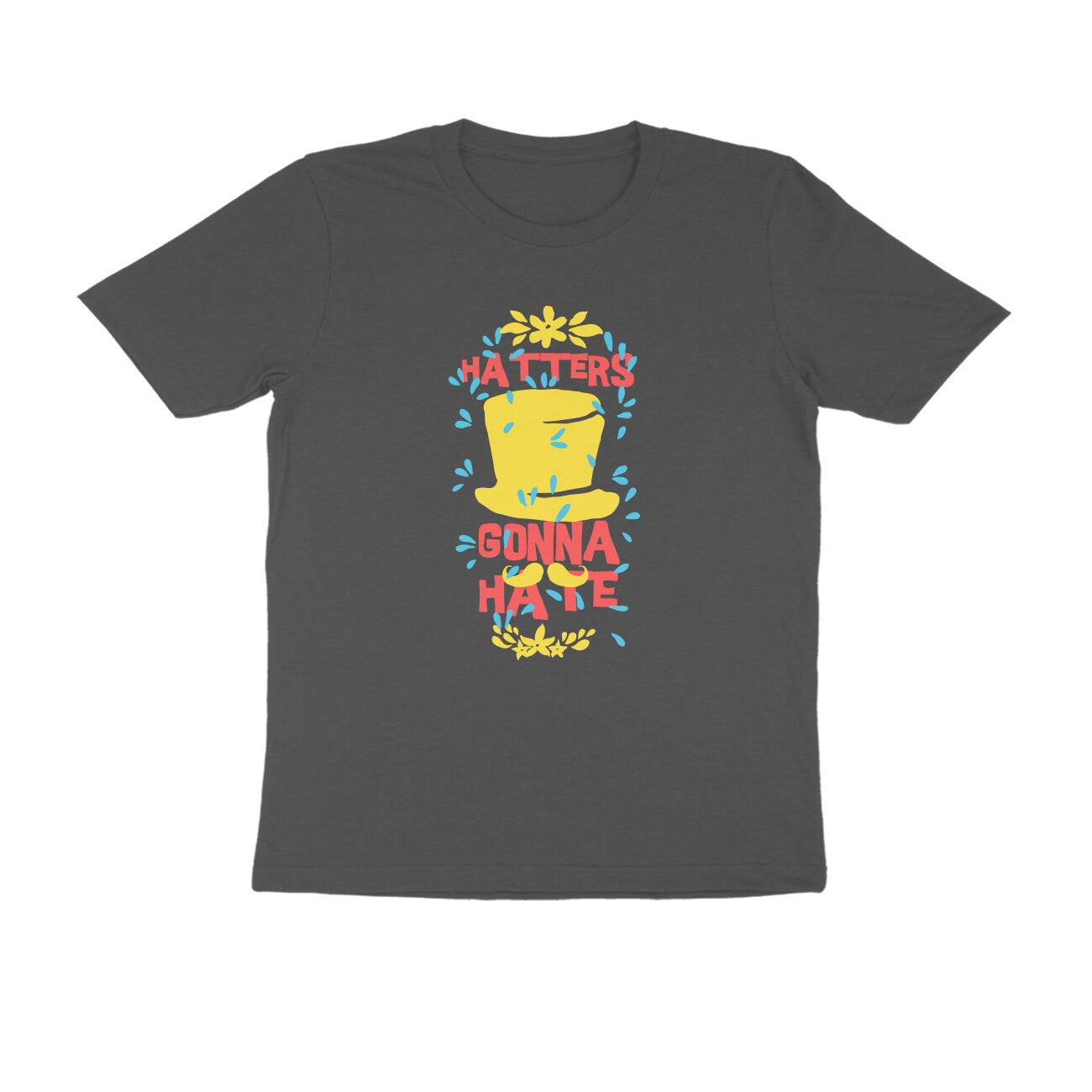 Half Sleeve Round Neck T-Shirt – Hatters gonna Hate 3 puraidoprints