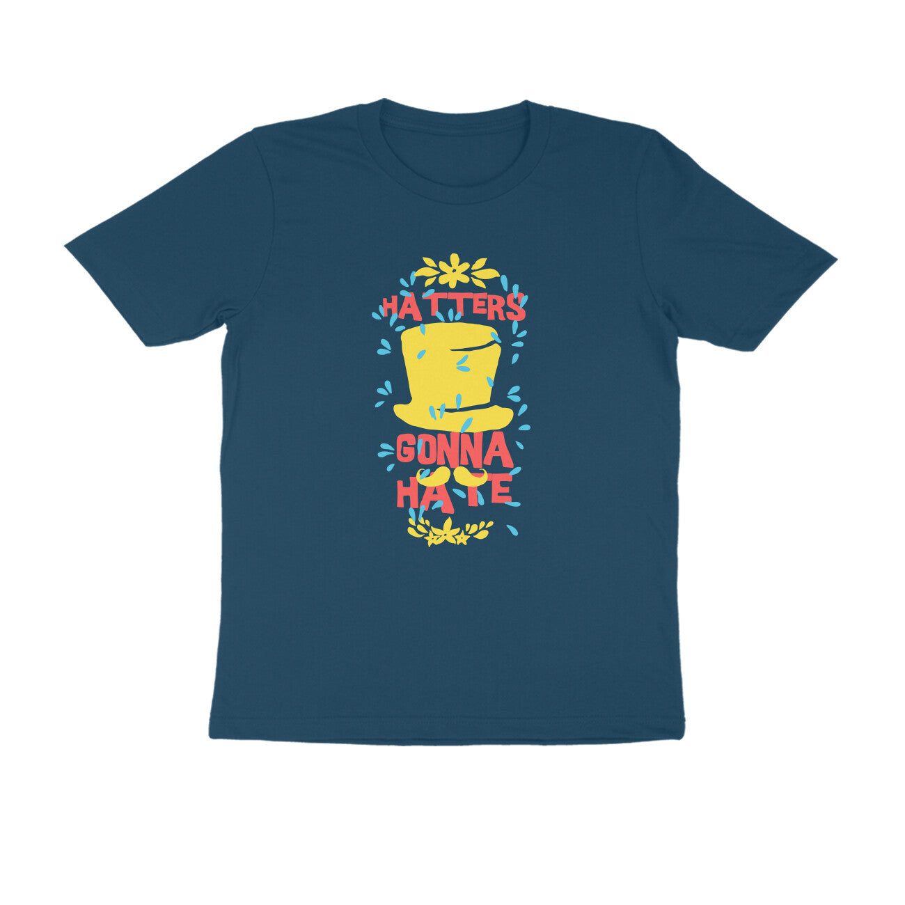 Half Sleeve Round Neck T-Shirt – Hatters gonna Hate 3 puraidoprints