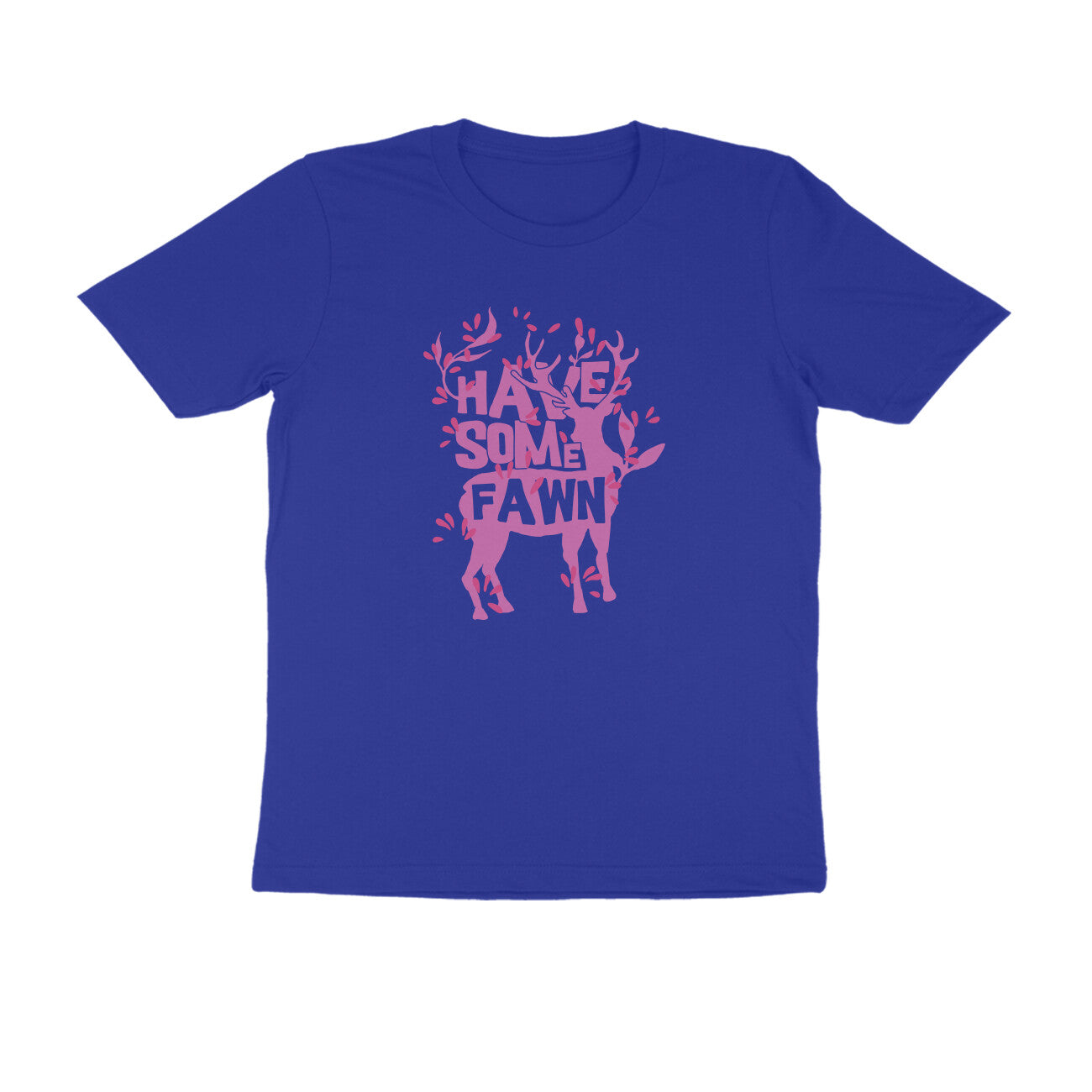 Half Sleeve Round Neck T-Shirt – Have some Fawn 1 puraidoprints