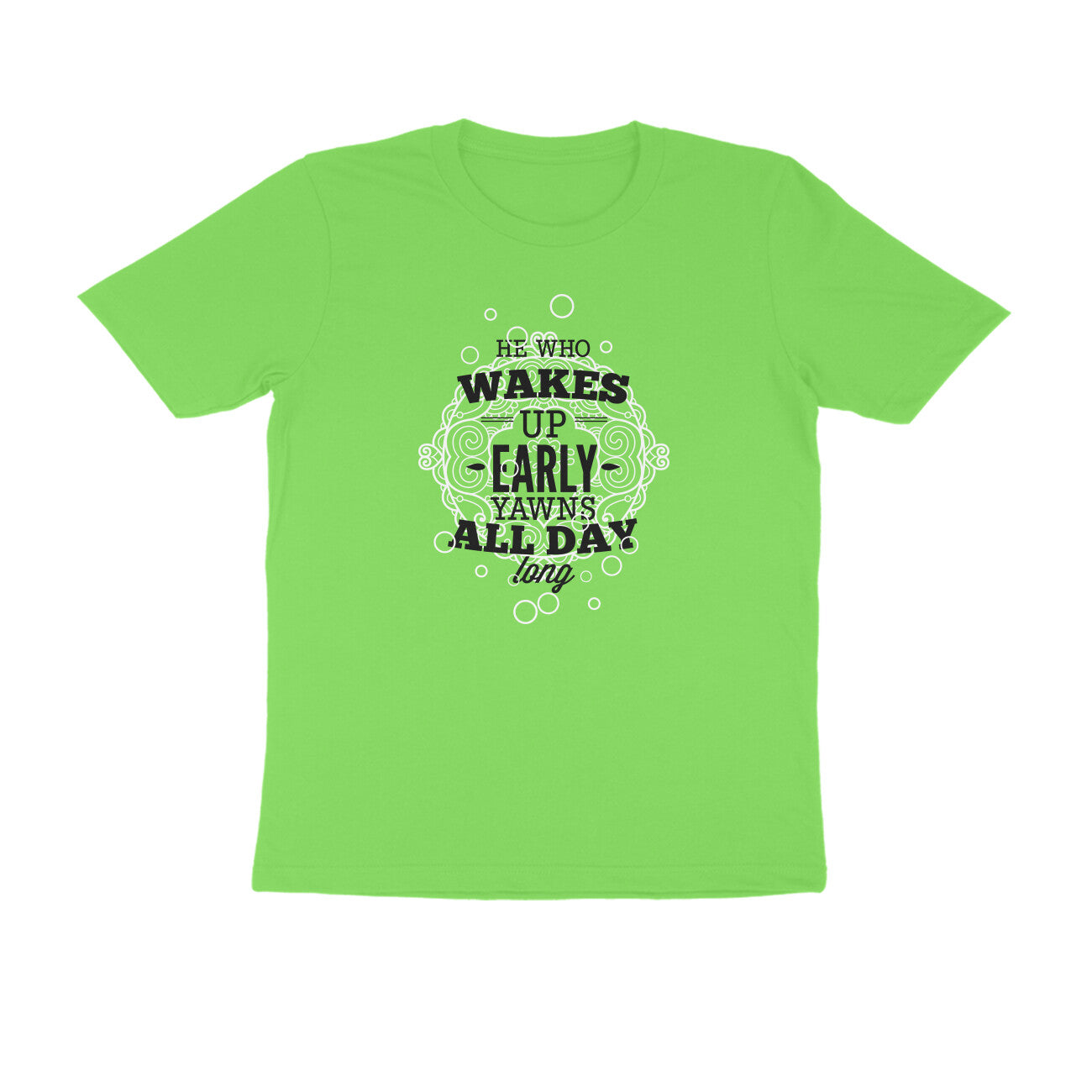 Half Sleeve Round Neck T-Shirt – He who wakes up early yawns all day 2 puraidoprints