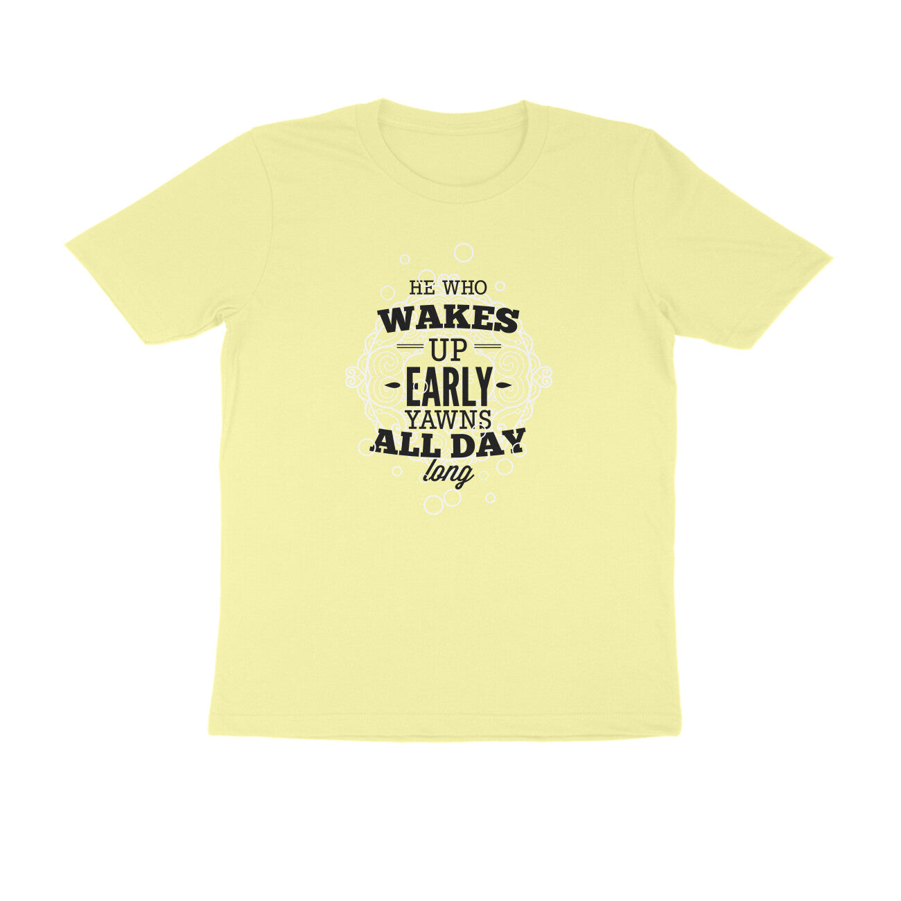 Half Sleeve Round Neck T-Shirt – He who wakes up early yawns all day 2 puraidoprints
