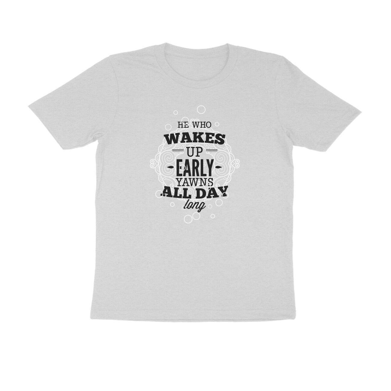 Half Sleeve Round Neck T-Shirt – He who wakes up early yawns all day 2 puraidoprints
