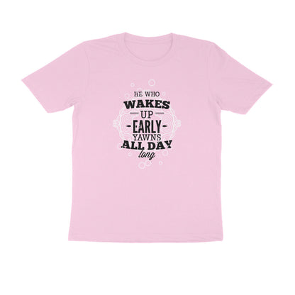 Half Sleeve Round Neck T-Shirt – He who wakes up early yawns all day 2 puraidoprints