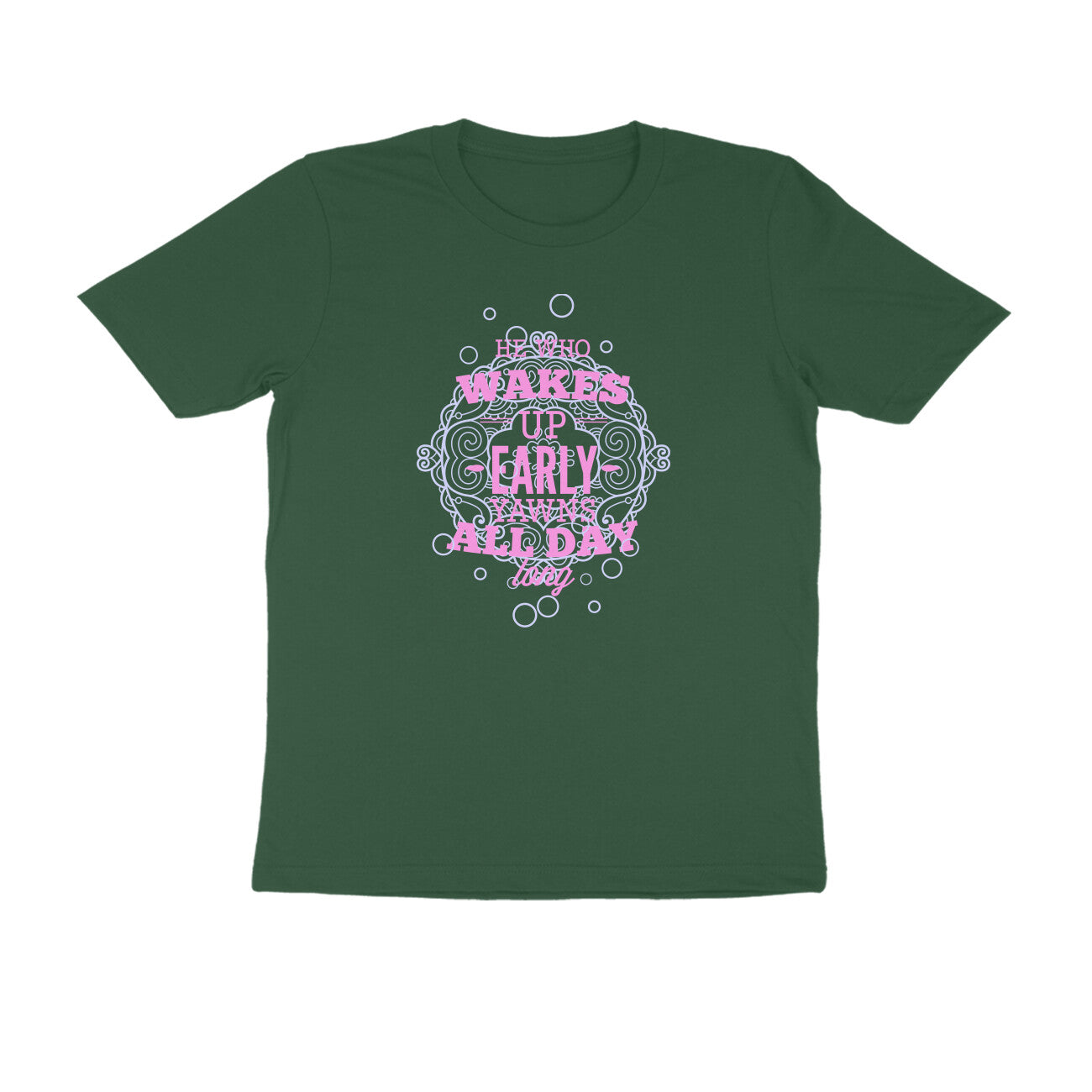 Half Sleeve Round Neck T-Shirt – He who wakes up early yawns all day 4 puraidoprints
