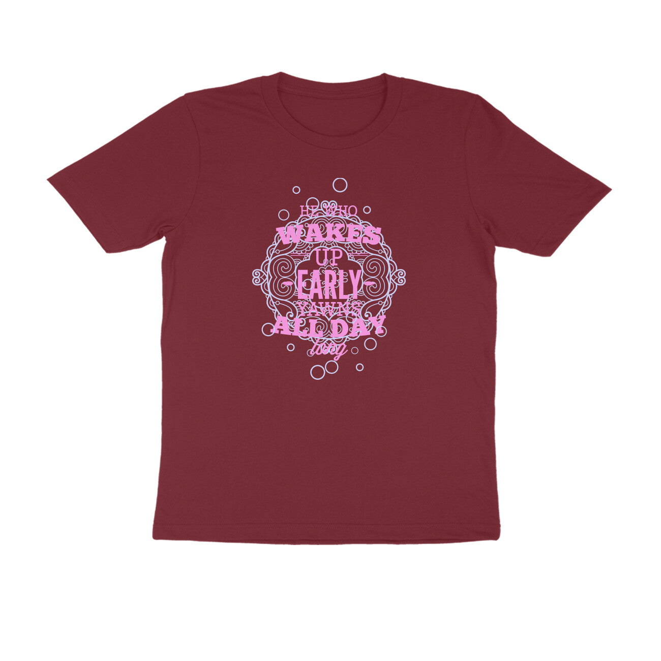 Half Sleeve Round Neck T-Shirt – He who wakes up early yawns all day 4 puraidoprints