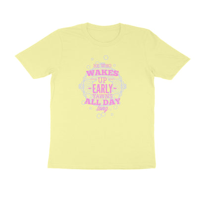 Half Sleeve Round Neck T-Shirt – He who wakes up early yawns all day 4 puraidoprints