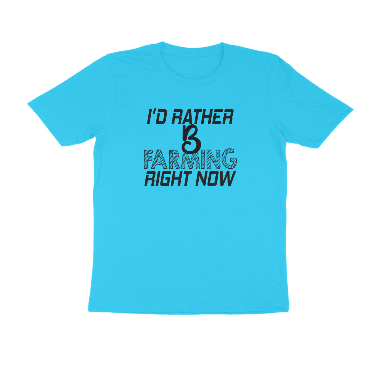 Half Sleeve Round Neck T-Shirt – I’d rather B farming right now 1 puraidoprints