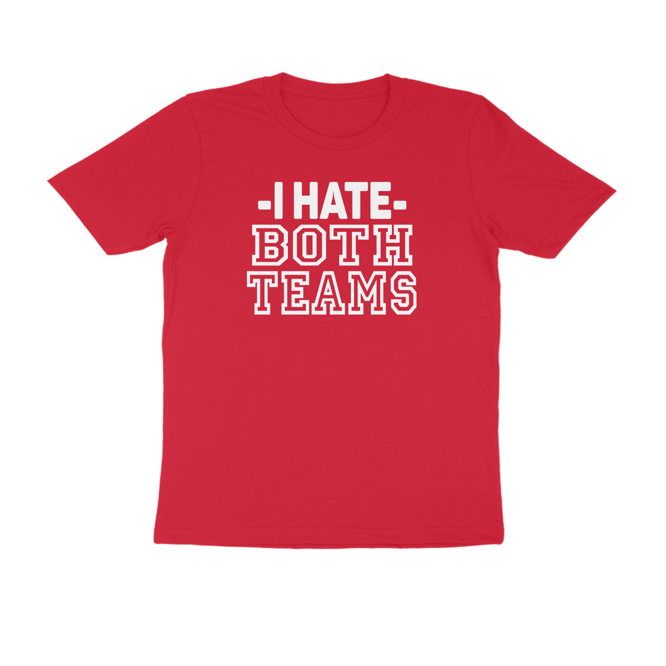 Half Sleeve Round Neck T-Shirt – I hate both teams 2 puraidoprints
