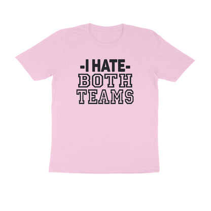 Half Sleeve Round Neck T-Shirt – I hate both teams puraidoprints