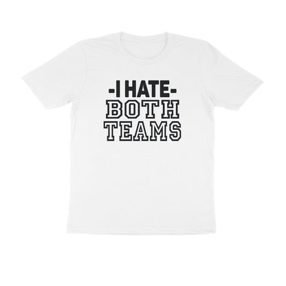 Half Sleeve Round Neck T-Shirt – I hate both teams puraidoprints
