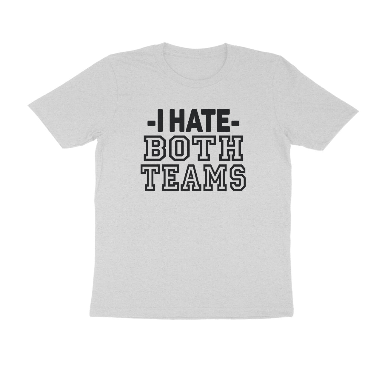 Half Sleeve Round Neck T-Shirt – I hate both teams puraidoprints