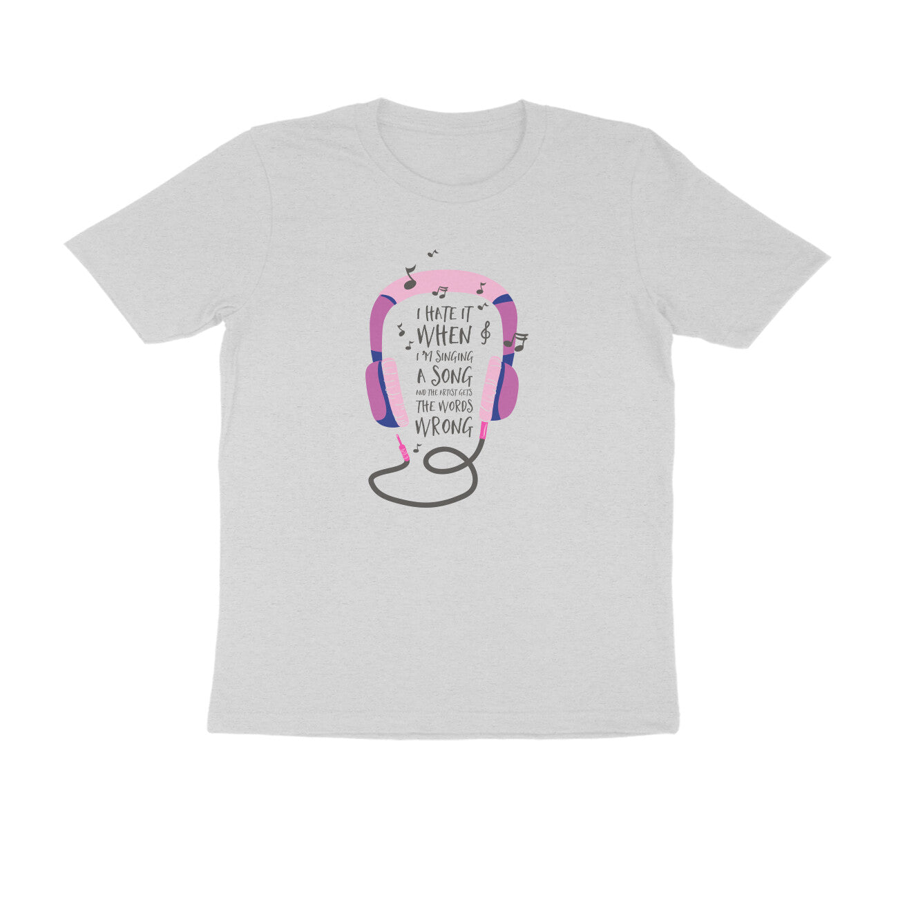 Half Sleeve Round Neck T-Shirt – I hate it when I’m singing puraidoprints