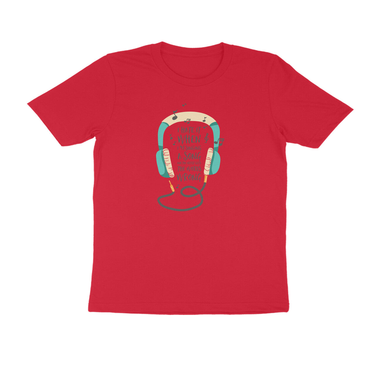 Half Sleeve Round Neck T-Shirt – I hate it when I’m singing puraidoprints