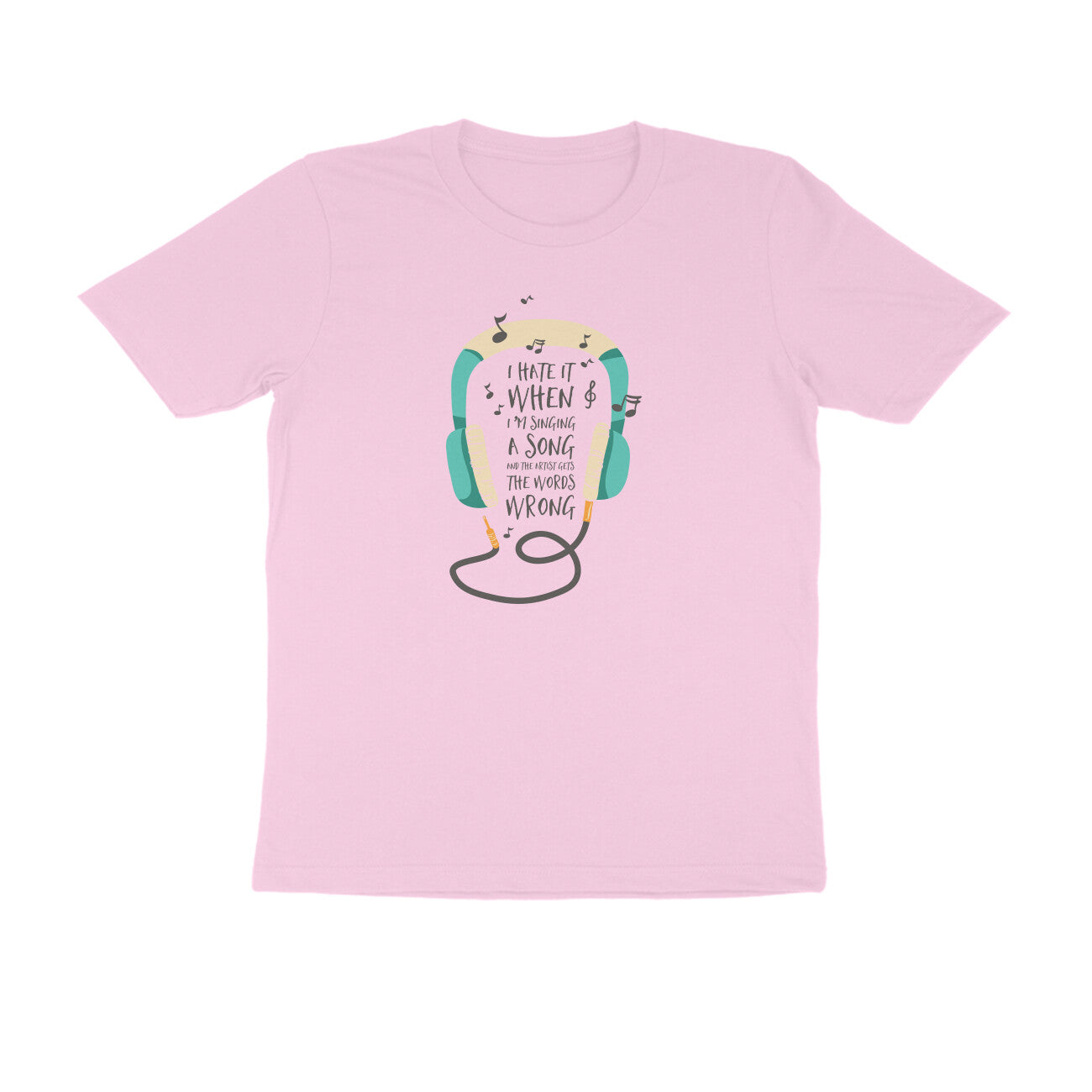 Half Sleeve Round Neck T-Shirt – I hate it when I’m singing puraidoprints
