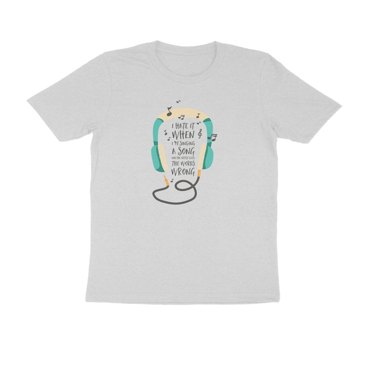 Half Sleeve Round Neck T-Shirt – I hate it when I’m singing puraidoprints