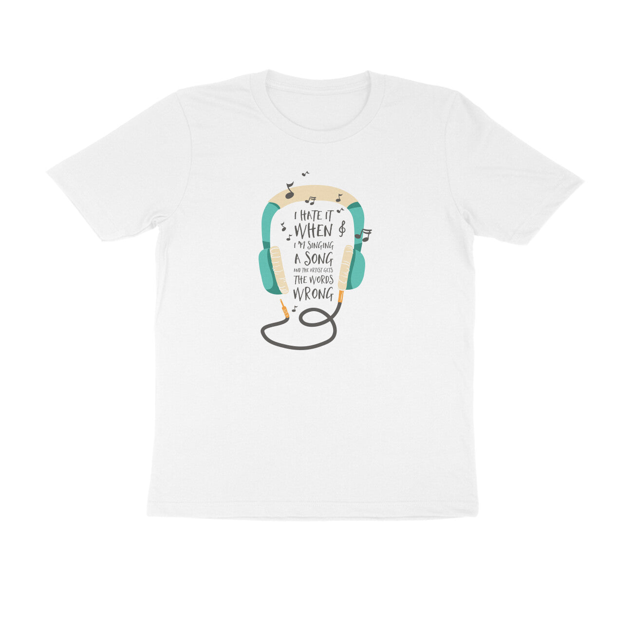 Half Sleeve Round Neck T-Shirt – I hate it when I’m singing puraidoprints