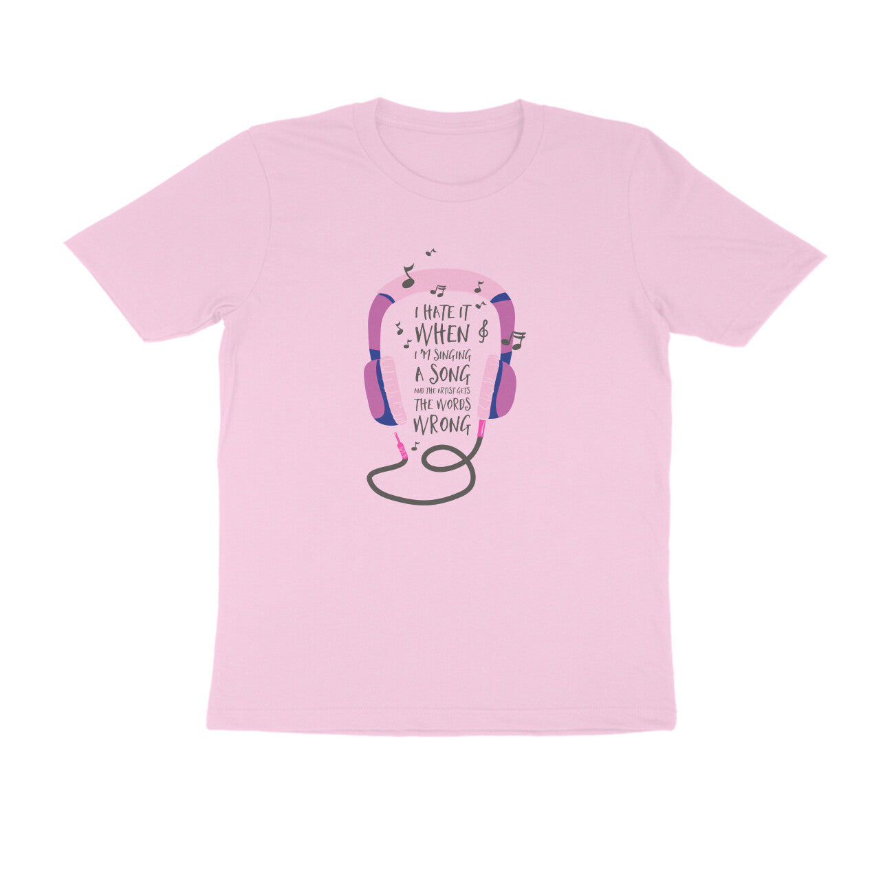 Half Sleeve Round Neck T-Shirt – I hate it when I’m singing puraidoprints