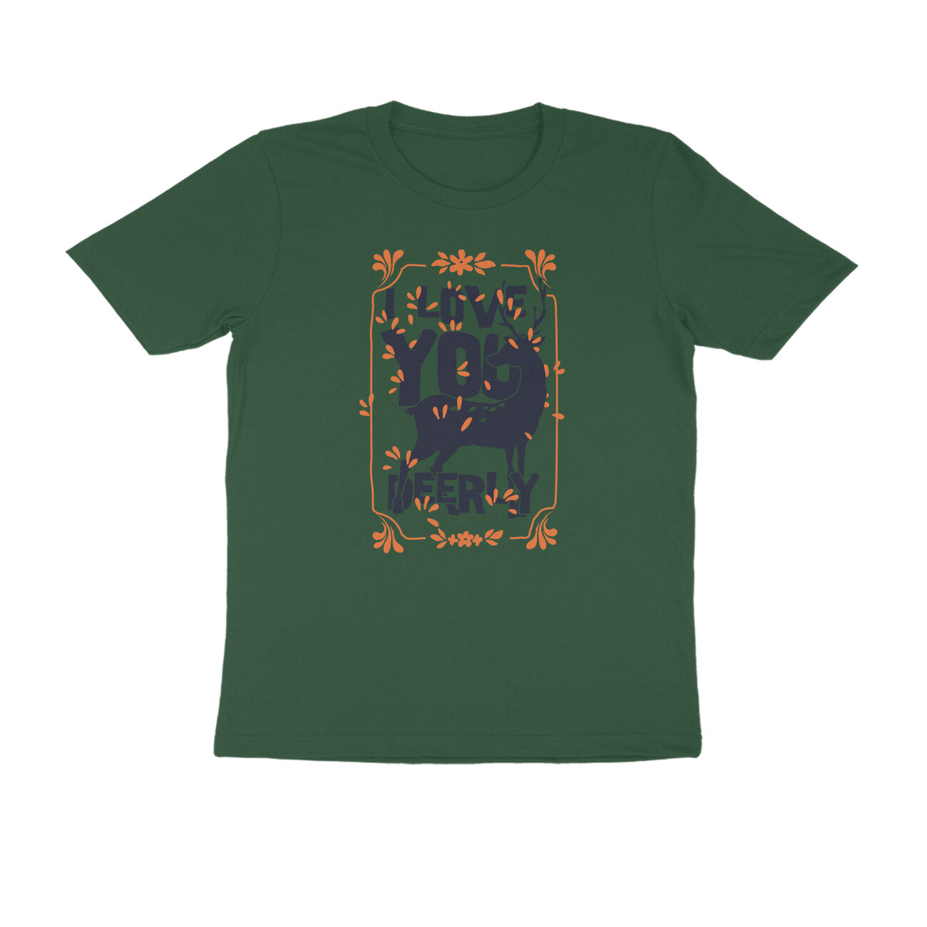 Half Sleeve Round Neck T-Shirt – I love you deerly puraidoprints
