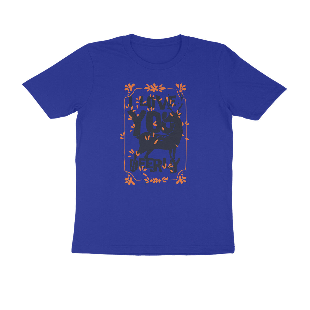 Half Sleeve Round Neck T-Shirt – I love you deerly puraidoprints