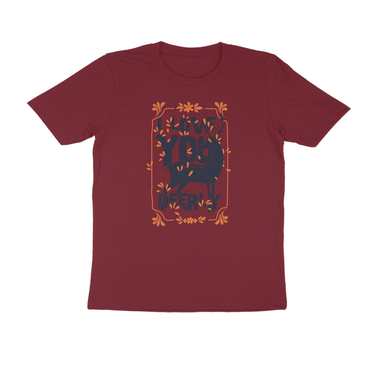 Half Sleeve Round Neck T-Shirt – I love you deerly puraidoprints